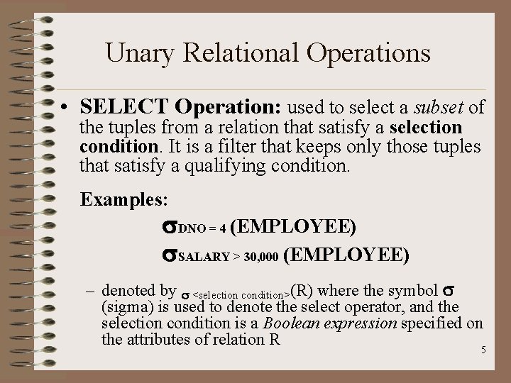 Unary Relational Operations • SELECT Operation: used to select a subset of the tuples
