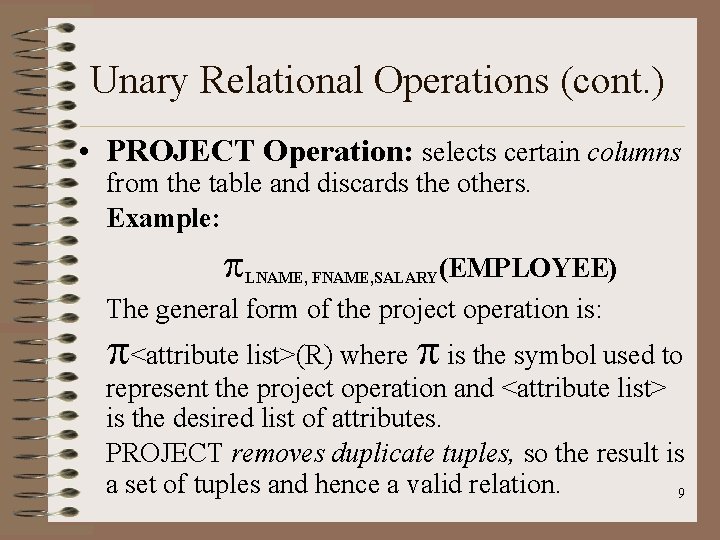Unary Relational Operations (cont. ) • PROJECT Operation: selects certain columns from the table