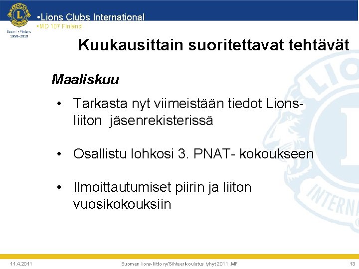  • Lions Clubs International • MD 107 Finland Kuukausittain suoritettavat tehtävät Maaliskuu •