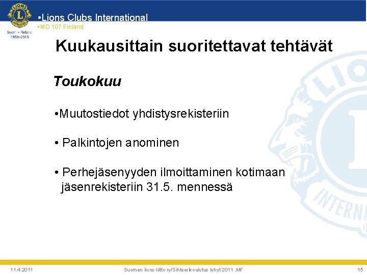  • Lions Clubs International • MD 107 Finland Kuukausittain suoritettavat tehtävät Toukokuu •