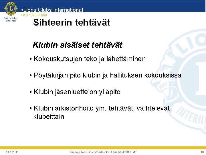  • Lions Clubs International • MD 107 Finland Sihteerin tehtävät Klubin sisäiset tehtävät