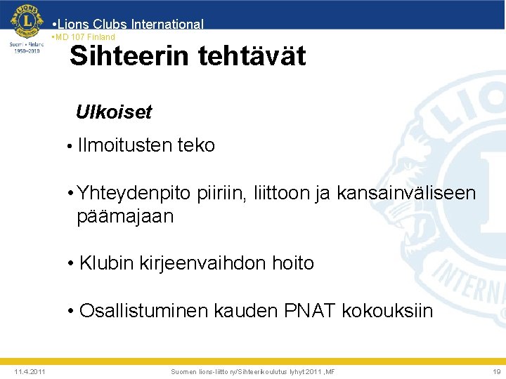  • Lions Clubs International • MD 107 Finland Sihteerin tehtävät Ulkoiset • Ilmoitusten