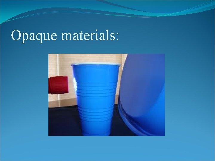 Opaque materials: 