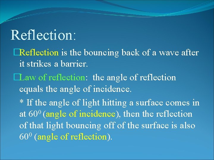 Reflection: �Reflection is the bouncing back of a wave after it strikes a barrier.