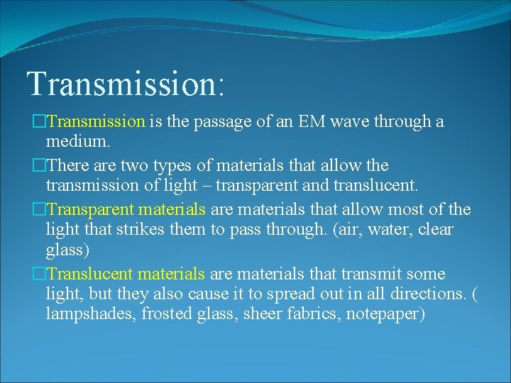 Transmission: �Transmission is the passage of an EM wave through a medium. �There are