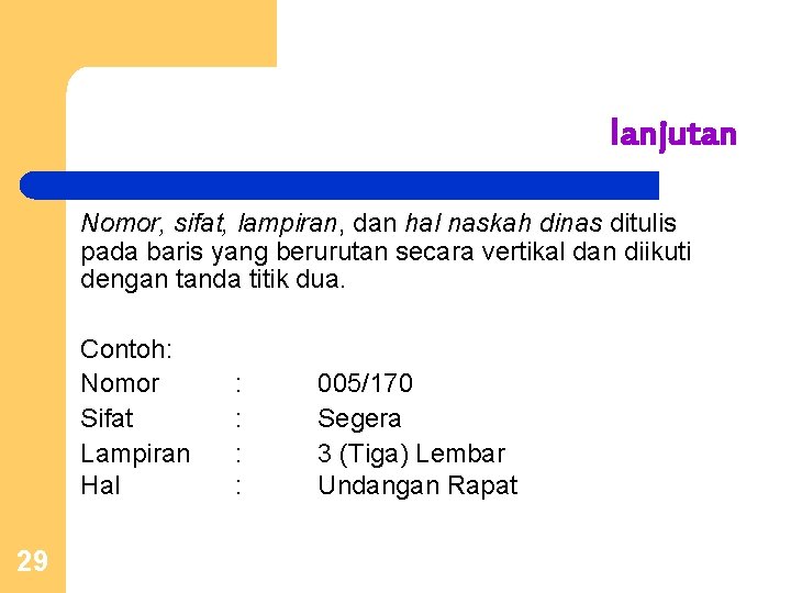 lanjutan Nomor, sifat, lampiran, dan hal naskah dinas ditulis pada baris yang berurutan secara