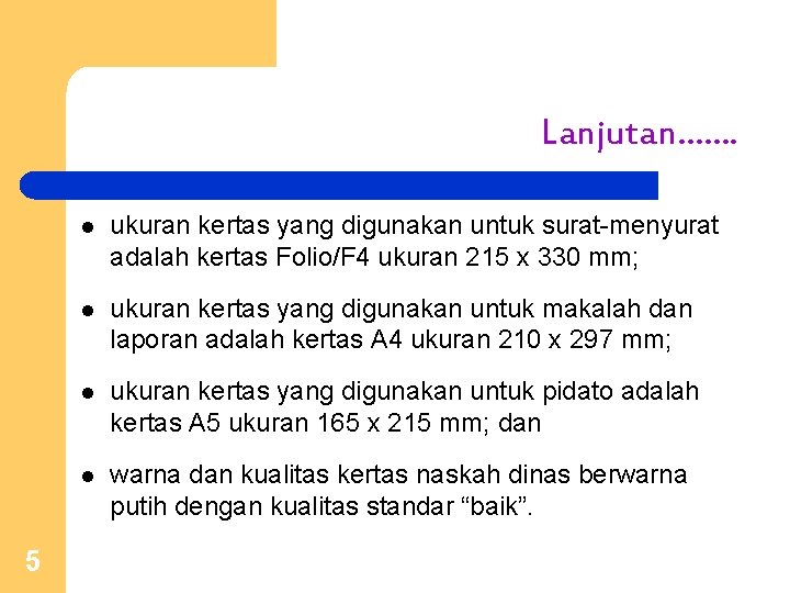 Lanjutan. . . . 5 l ukuran kertas yang digunakan untuk surat-menyurat adalah kertas