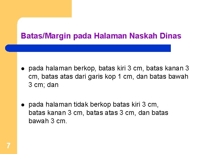 Batas/Margin pada Halaman Naskah Dinas 7 l pada halaman berkop, batas kiri 3 cm,