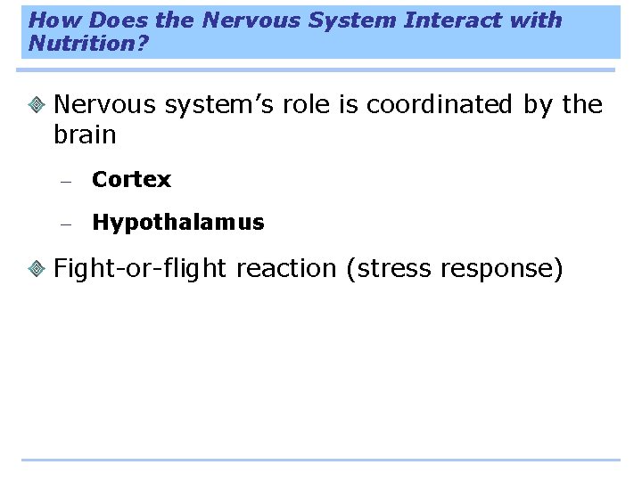 How Does the Nervous System Interact with Nutrition? Nervous system’s role is coordinated by