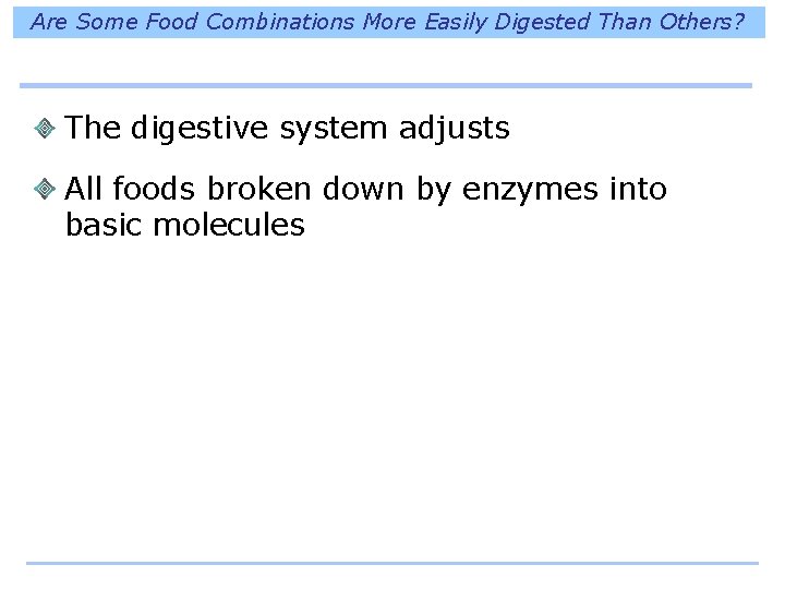 Are Some Food Combinations More Easily Digested Than Others? The digestive system adjusts All