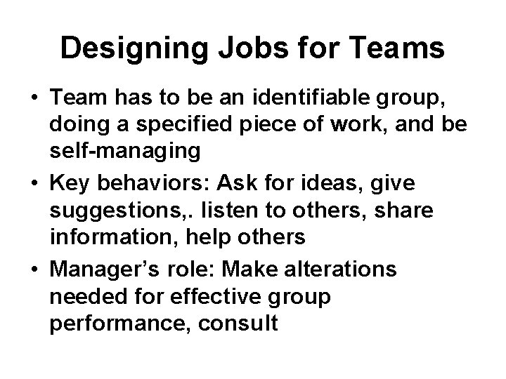 Designing Jobs for Teams • Team has to be an identifiable group, doing a