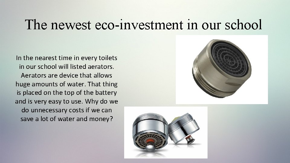 The newest eco-investment in our school In the nearest time in every toilets in
