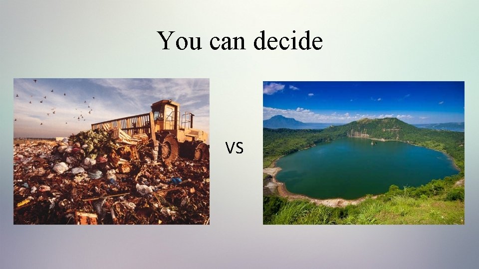 You can decide VS 