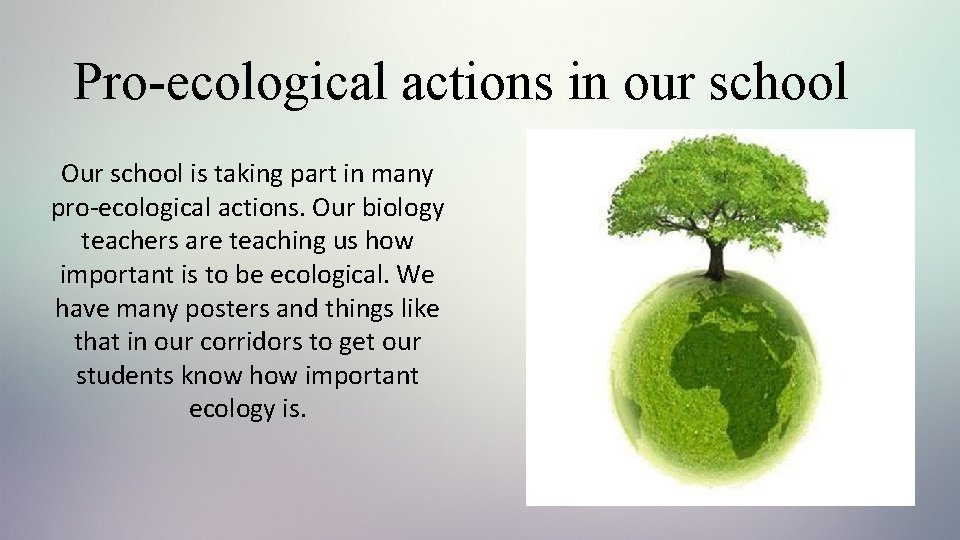 Pro-ecological actions in our school Our school is taking part in many pro-ecological actions.