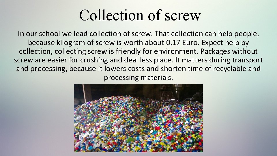 Collection of screw In our school we lead collection of screw. That collection can