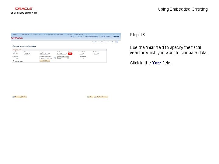 Using Embedded Charting Step 13 Use the Year field to specify the fiscal year