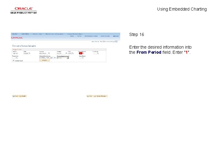 Using Embedded Charting Step 16 Enter the desired information into the From Period field.