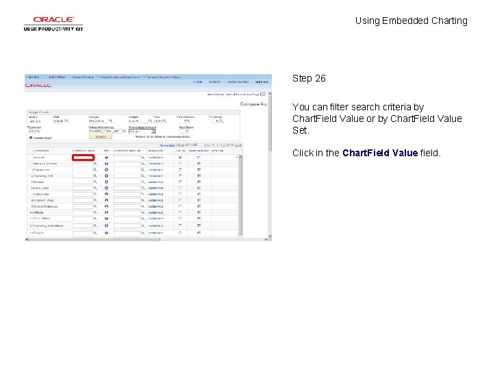 Using Embedded Charting Step 26 You can filter search criteria by Chart. Field Value