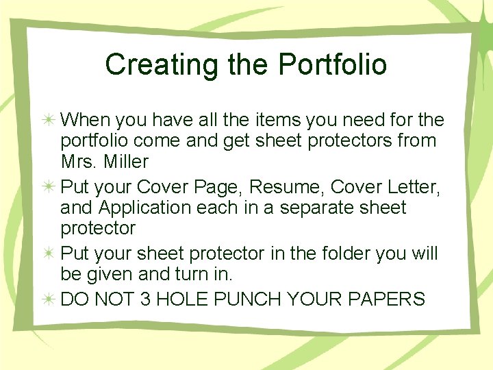 Creating the Portfolio When you have all the items you need for the portfolio