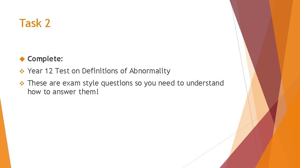Task 2 Complete: v Year 12 Test on Definitions of Abnormality v These are