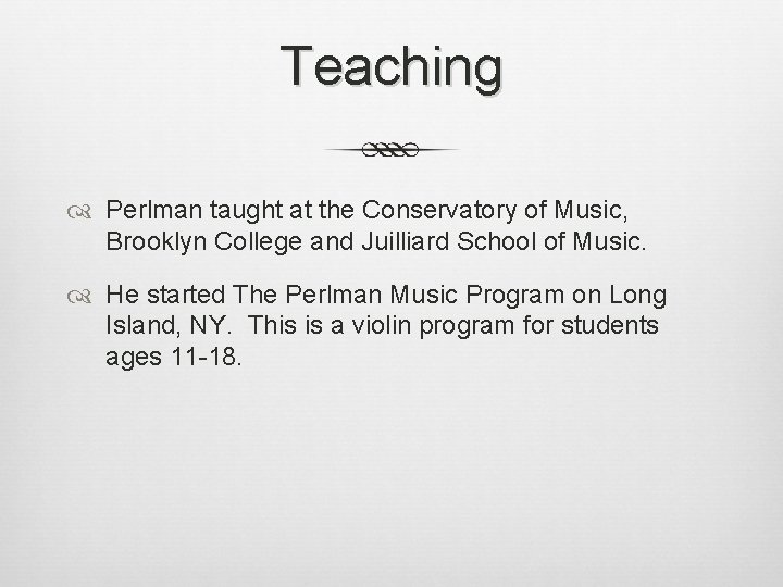 Teaching Perlman taught at the Conservatory of Music, Brooklyn College and Juilliard School of