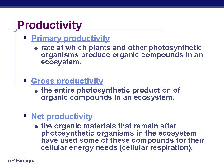 Productivity § Primary productivity u rate at which plants and other photosynthetic organisms produce