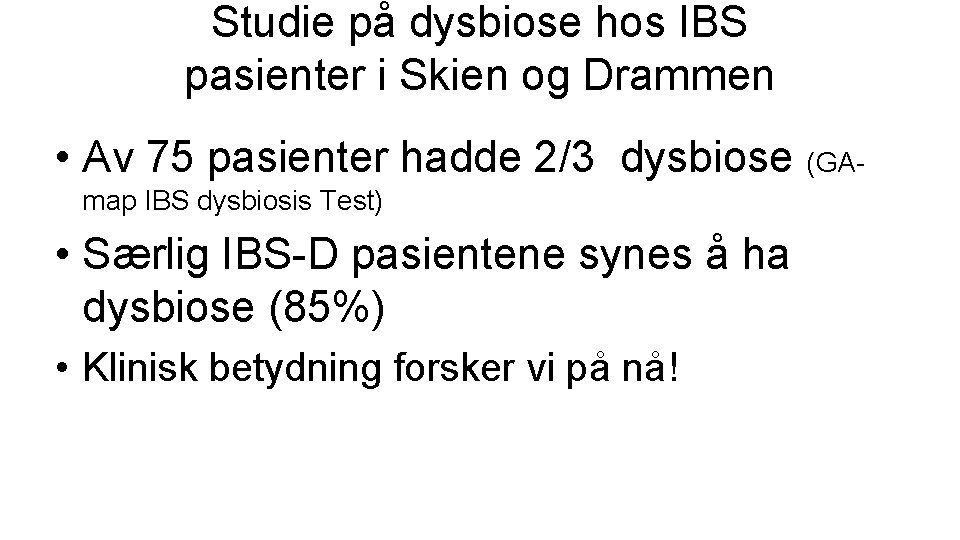 Studie på dysbiose hos IBS pasienter i Skien og Drammen • Av 75 pasienter