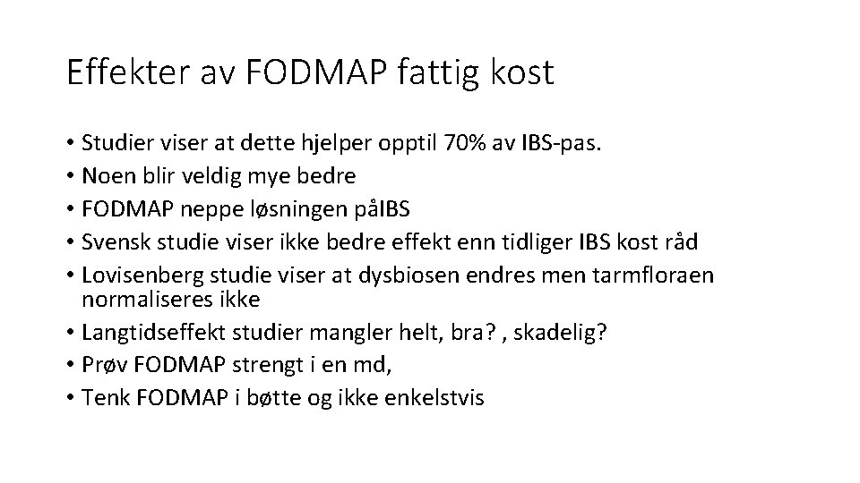 Effekter av FODMAP fattig kost • Studier viser at dette hjelper opptil 70% av