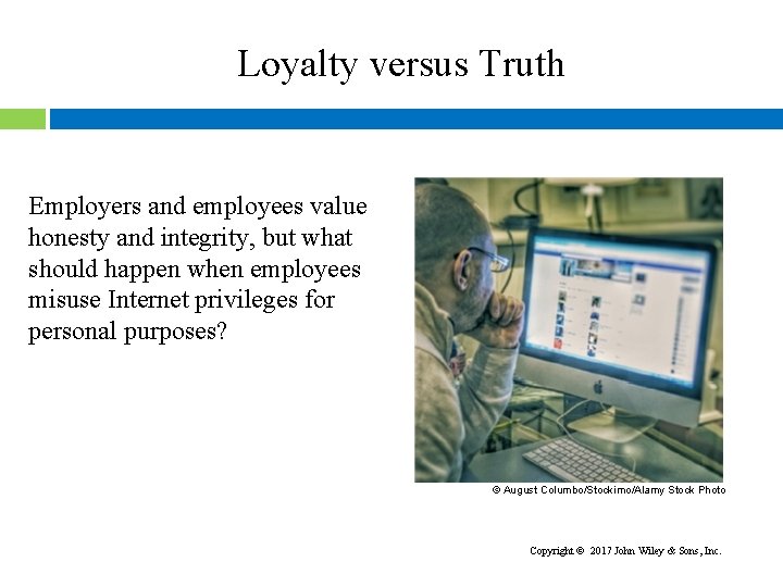 Loyalty versus Truth Employers and employees value honesty and integrity, but what should happen