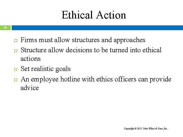 Ethical Action 18 Firms must allow structures and approaches Structure allow decisions to be