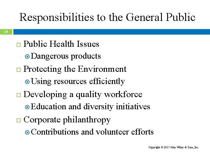 Responsibilities to the General Public 24 Public Health Issues Dangerous Protecting the Environment Using