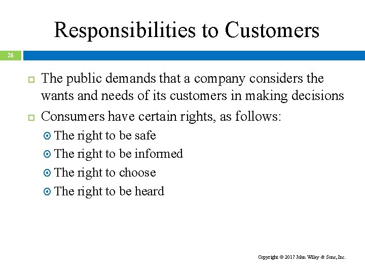 Responsibilities to Customers 26 The public demands that a company considers the wants and