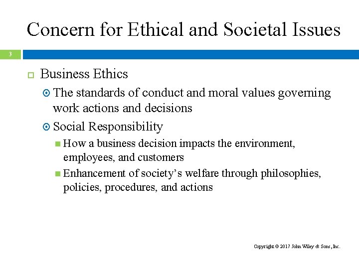 Concern for Ethical and Societal Issues 3 Business Ethics The standards of conduct and