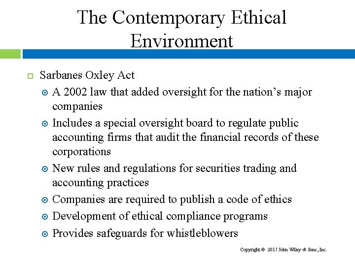 The Contemporary Ethical Environment Sarbanes Oxley Act A 2002 law that added oversight for
