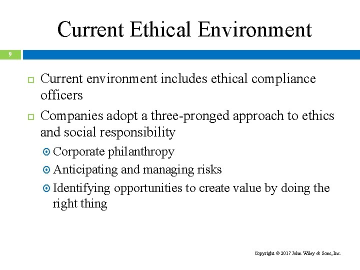 Current Ethical Environment 9 Current environment includes ethical compliance officers Companies adopt a three-pronged