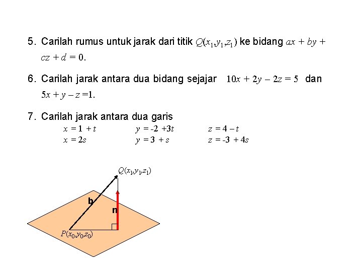 5. Carilah rumus untuk jarak dari titik Q(x 1, y 1, z 1) ke