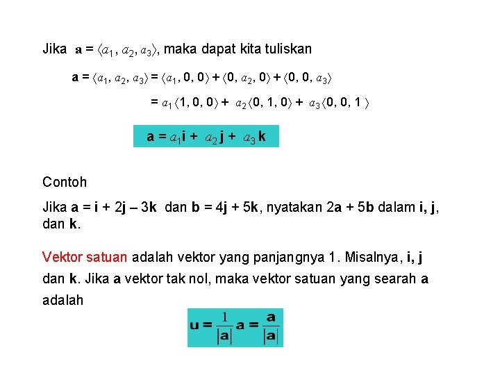 Jika a = a 1, a 2, a 3 , maka dapat kita tuliskan