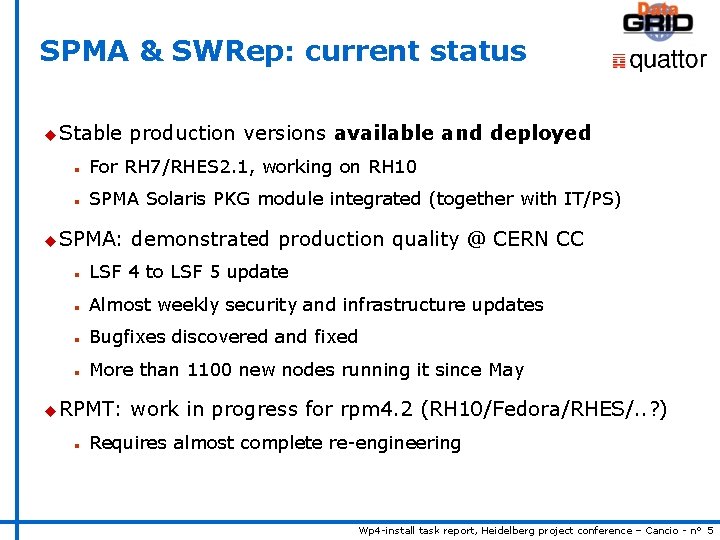 SPMA & SWRep: current status u Stable production versions available and deployed n For
