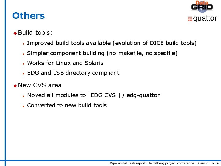 Others u Build tools: n Improved build tools available (evolution of DICE build tools)