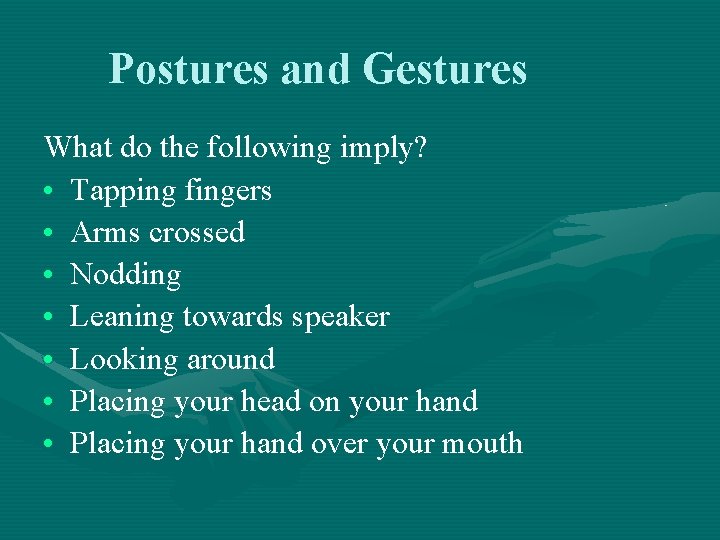 Postures and Gestures What do the following imply? • Tapping fingers • Arms crossed
