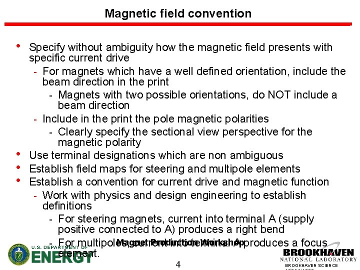 Magnetic field convention • • Specify without ambiguity how the magnetic field presents with