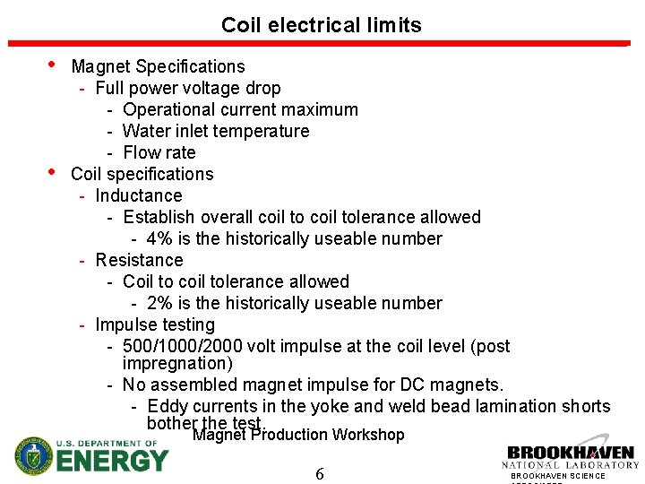 Coil electrical limits • • Magnet Specifications - Full power voltage drop - Operational