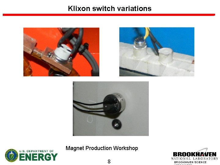 Klixon switch variations Magnet Production Workshop 8 BROOKHAVEN SCIENCE 