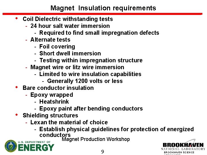 Magnet Insulation requirements • • • Coil Dielectric withstanding tests - 24 hour salt