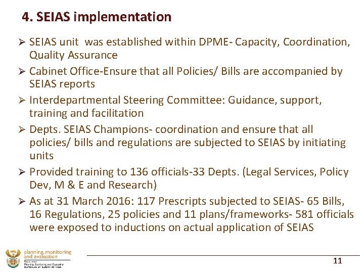 4. SEIAS implementation SEIAS unit was established within DPME- Capacity, Coordination, Quality Assurance Ø