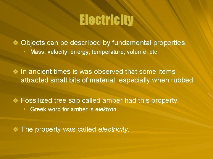 Electricity ] Objects can be described by fundamental properties. • Mass, velocity, energy, temperature,