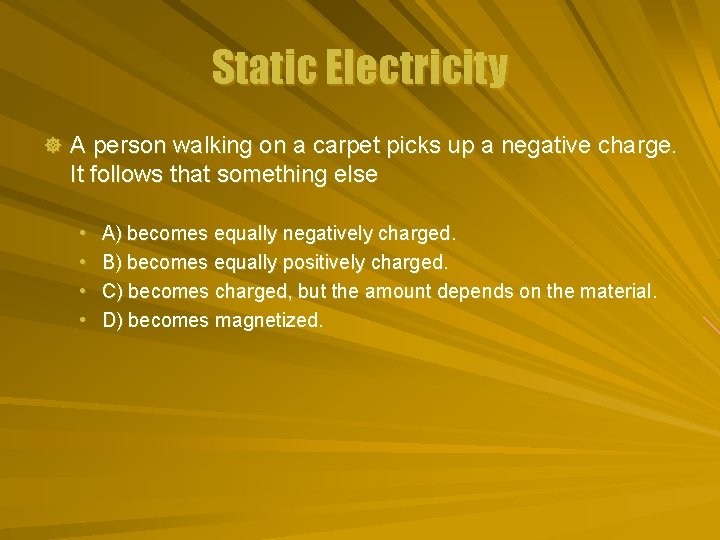 Static Electricity ] A person walking on a carpet picks up a negative charge.