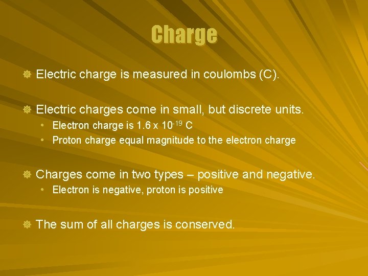 Charge ] Electric charge is measured in coulombs (C). ] Electric charges come in
