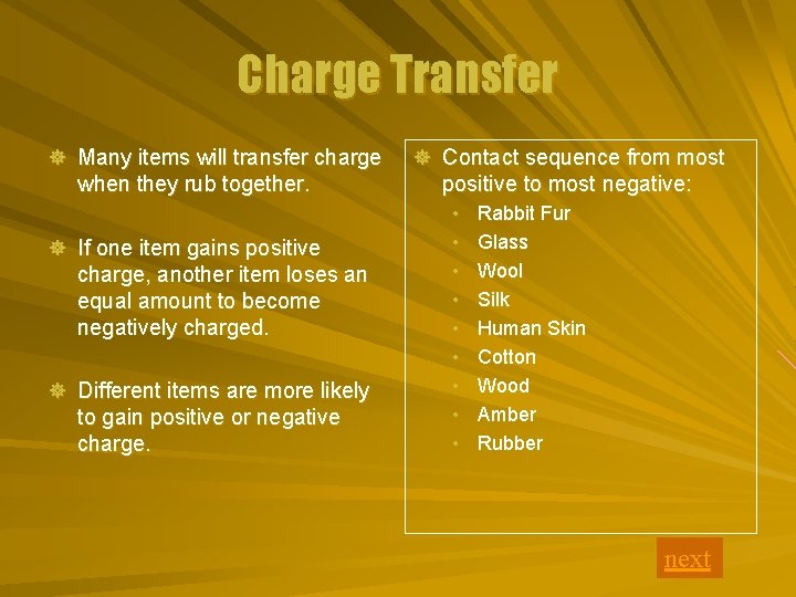 Charge Transfer ] Many items will transfer charge when they rub together. ] If