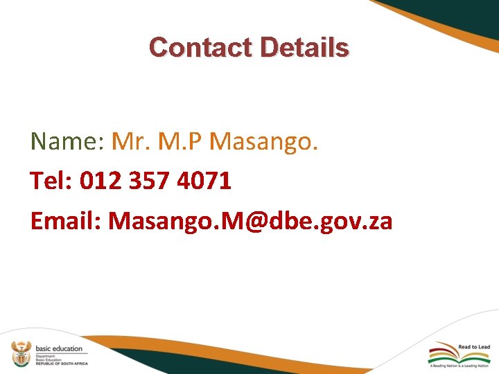Contact Details Name: Mr. M. P Masango. Tel: 012 357 4071 Email: Masango. M@dbe.